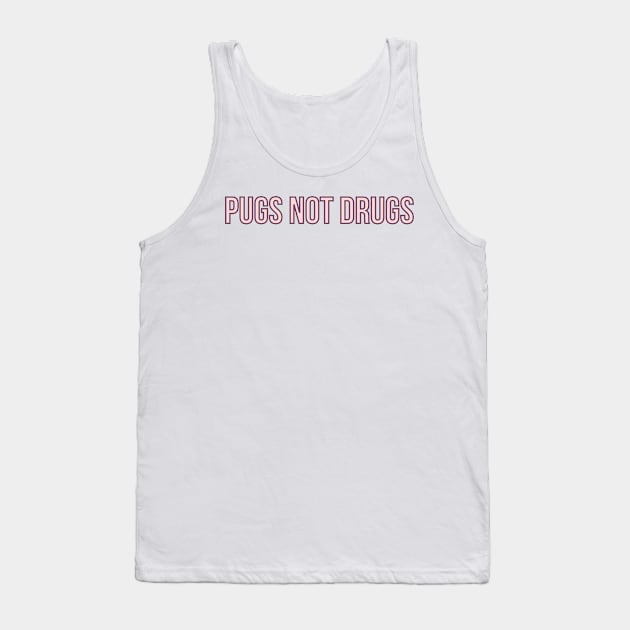 Pugs Not Drugs Tank Top by BloomingDiaries